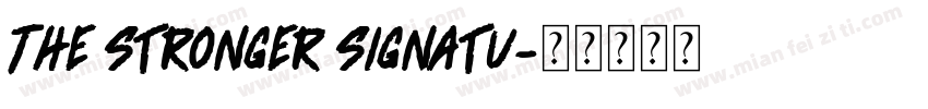 The stronger signatu字体转换